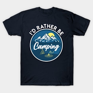 I'd rather be Camping T-Shirt